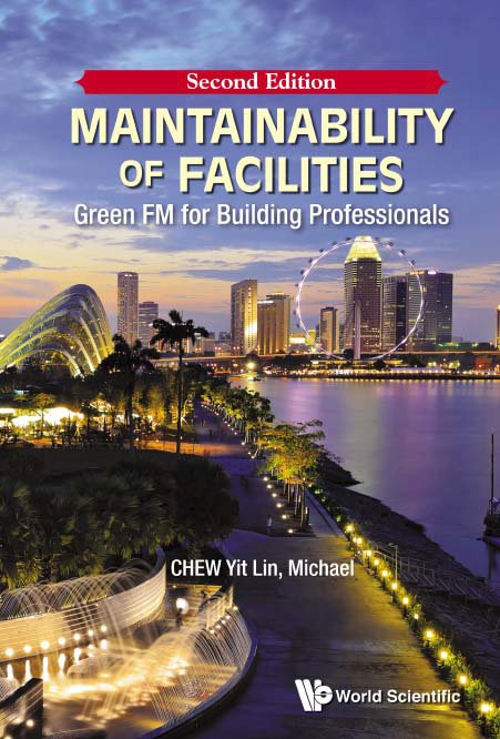 Maintainability Of Facilities: Green Fm For Building Professionals (Second Edition)