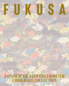 Fukusa: Japanese Gift Covers from the Chris Hall Collection