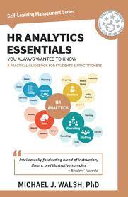 HR Analytics Essentials You Always Wanted to Know, Self Learning Management Series (2021)