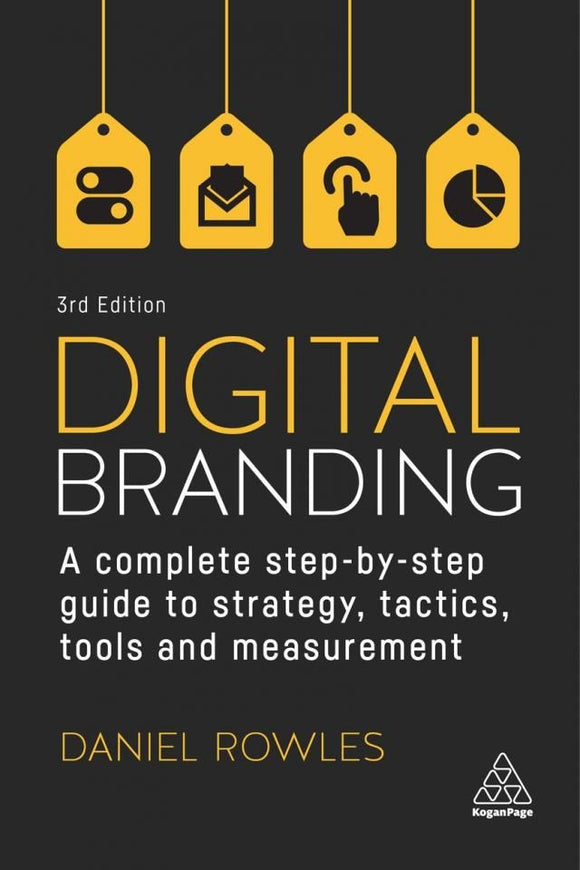Digital Branding a Complete Step-by-Step Guide to Strategy, Tactics, Tools