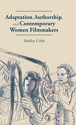 Adaptation, Authorship, and Contemporary Women Filmmakers