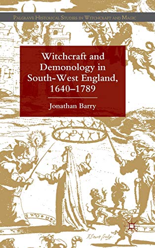 Witchcraft and Demonology in South-West England, 1640-1789