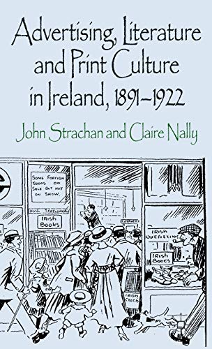 Advertising, Literature and Print Culture in Ireland, 1891-1922