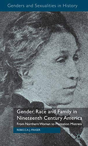 Gender, Race and Family in Nineteenth Century America