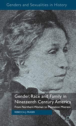 Gender, Race and Family in Nineteenth Century America