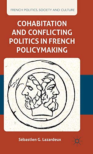 Cohabitation and Conflicting Politics in French Policymaking