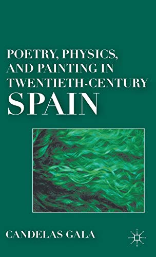 Poetry, Physics, and Painting in Twentieth-Century Spain