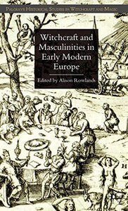 Witchcraft and Masculinities in Early Modern Europe