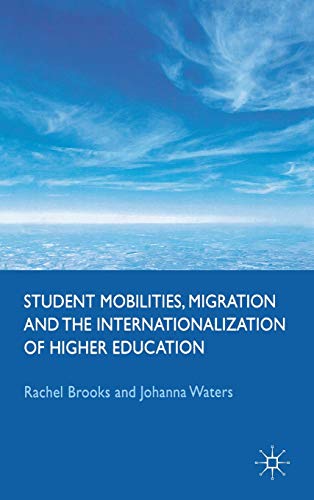 Student Mobilities, Migration and the Internationalization of Higher Education