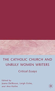 The Catholic Church and Unruly Women Writers