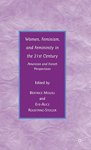 Women, Feminism, and Femininity in the 21st Century