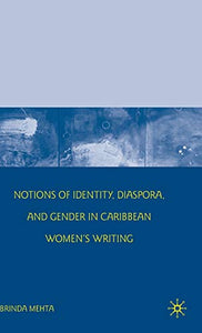 Notions of Identity, Diaspora, and Gender in Caribbean Women's Writing