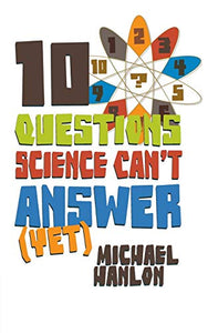 10 Questions Science Can't Answer (Yet)