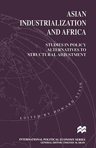 Asian Industrialization and Africa: Studies in Policy Alternatives to Structural Adjustment