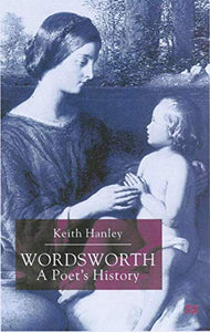 Wordsworth: A Poet’s History