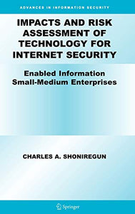 Impacts and Risk Assessment of Technology for Internet Security