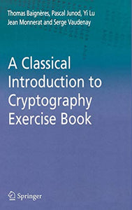 A Classical Introduction to Cryptography Exercise Book