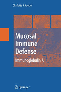 Mucosal Immune Defense: Immunoglobulin A