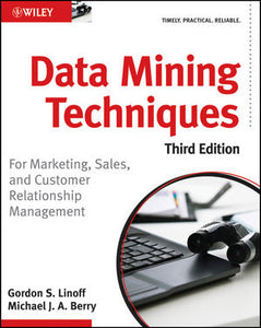 Data Mining Techniques: For Marketing, Sales, and Customer Relationship Management, 3rd Edition
