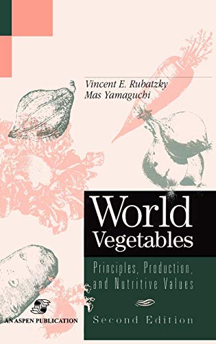 World Vegetables: Principles, Production and Nutritive Values