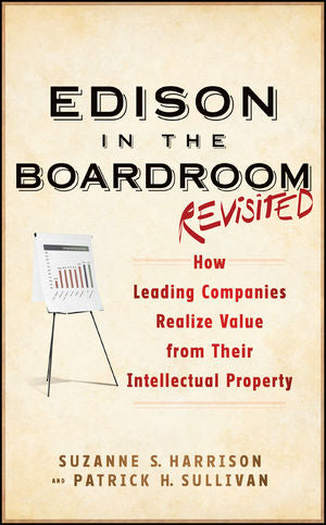 Edison in the Boardroom Revisited: How Leading Companies Realize Value from Their Intellectual Property (2nd Edition)