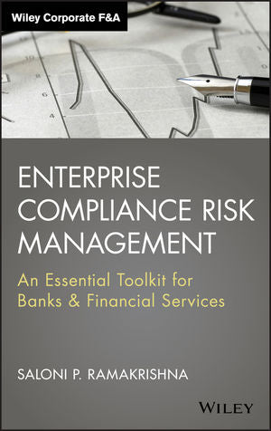 Enterprise Compliance Rish Management: An Essential ToolKit for Bank & Financial Services,