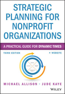 Strategic Planning for Nonprofit Organizations: A Practical Guide for Dynamic Times, 3rd Edition