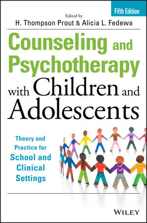 Counselling and Psychotherapy with Children and Adolescents: Theory and Practice for School and Clinical Settings (5th edition)