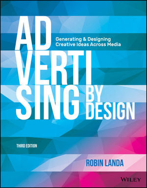 Advertising by Design: Generating & Designing Creative ideas Across Media