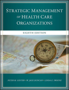 The Strategic Management of Health Care Organizations, 8th Edition