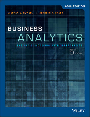 Business Analytics: The Art of Modeling with Spreadsheets, 5th Edition, Asia Edition