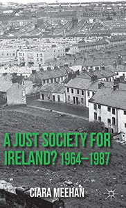 A Just Society for Ireland? 1964-1987