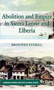 Abolition and Empire in Sierra Leone and Liberia