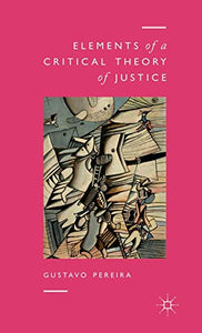 Elements of a Critical Theory of Justice