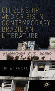 Citizenship and Crisis in Contemporary Brazilian Literature