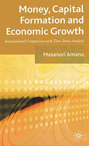 Money, Capital Formation and Economic Growth