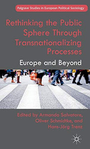 Rethinking the Public Sphere Through Transnationalizing Processes