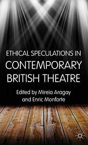 Ethical Speculations in Contemporary British Theatre