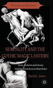 Sexuality and the Gothic Magic Lantern