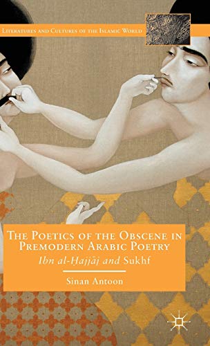 The Poetics of the Obscene in Premodern Arabic Poetry