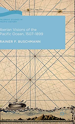 Iberian Visions of the Pacific Ocean, 1507-1899