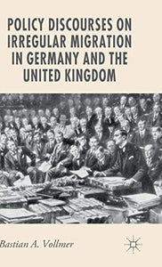 Policy Discourses on Irregular Migration in Germany and the United Kingdom