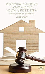 Residential Children's Homes and the Youth Justice System