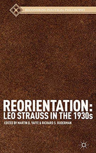 Reorientation: Leo Strauss in the 1930s