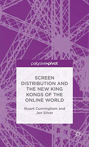 Screen Distribution and the New King Kongs of the Online World