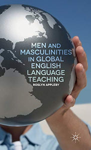 Men and Masculinities in Global English Language Teaching