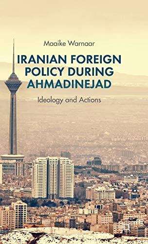 Iranian Foreign Policy during Ahmadinejad