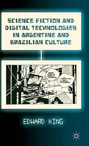 Science Fiction and Digital Technologies in Argentine and Brazilian Culture