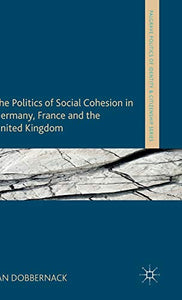 The Politics of Social Cohesion in Germany, France and the United Kingdom