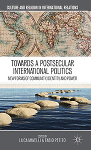 Towards a Postsecular International Politics